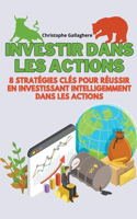 Investir dans les actions: 8 stratégies clés pour réussir en investissant intelligemment dans les actions