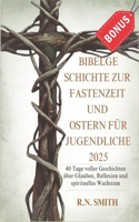 Bibelgeschichten zur Fastenzeit und zu Ostern für Jugendliche 2025