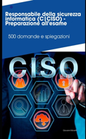 Responsabile della sicurezza informatica (CCISO) - Preparazione all'esame: 500 domande e spiegazioni