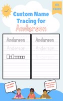 Custom Name Tracing for Anderson: 101 Pages of Personalized Name Tracing. Learn to Write Your Name.