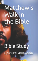 Matthew's Walk in the Bible: Bible Study(1 Bible Study)