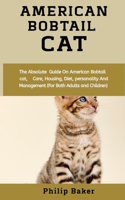 American Bobtail Cat: The absolute guide on American Bobtail cat, care, training, housing, diet, personality and management (for both adults and children)