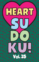 Heart Sudoku Vol. 25: Play 9x9 Grid Heart Color Sudoku Easy Volume 1-40 Coloring Book Use Crayons Valentines Become A Sudoku Expert Paper Logic Games Become Smarter Brain