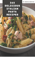 365 Delicious Italian Pasta Recipes: Italian Pasta Cookbook - The Magic to Create Incredible Flavor!