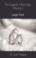 The Eugenic Marriage, Volume I.