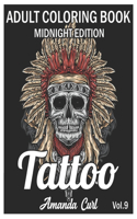 Tattoo Adult Coloring Book Midnight Edition: An Adult Coloring Book with Awesome, Sexy, and Relaxing Tattoo Designs for Men and Women Coloring Pages Volume 9