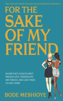 For the Sake of My Friend