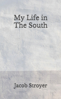 My Life in The South: (Aberdeen Classics Collection)