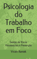 Psicologia do Trabalho em Foco: Gestão de Riscos Psicossociais e Prevenção