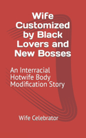 Wife Customized by Black Lovers and New Bosses
