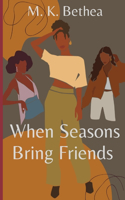 When Seasons Bring Friends