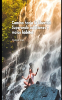 Camino hacia la libertad: Superando adicciones y malos hábitos