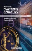 Manual del Practicante Apelativo.: Volumen 1: La Apelación y el Certiorari en Casos Criminales.(1 Practicante Apelativo)