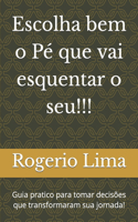 Escolha bem o Pé que vai esquentar o seu!!!