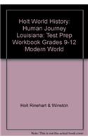 Holt World History: Human Journey Louisiana: Test Prep Workbook Grades 9-12 Modern World