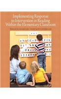 Implementing Response to Intervention in Reading Within the Elementary Classroom