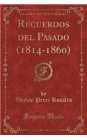 Recuerdos del Pasado (1814-1860) (Classic Reprint)