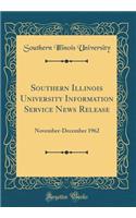 Southern Illinois University Information Service News Release: November-December 1962 (Classic Reprint)