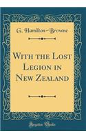 With the Lost Legion in New Zealand (Classic Reprint)