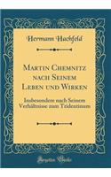 Martin Chemnitz nach Seinem Leben und Wirken: Insbesondere nach Seinem Verhältnisse zum Tridentinum (Classic Reprint)