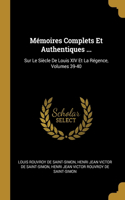 Mémoires Complets Et Authentiques ...