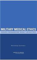 Military Medical Ethics: Issues Regarding Dual Loyalties: Workshop Summary