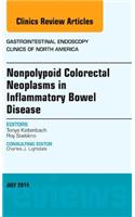 Nonpolypoid Colorectal Neoplasms in Inflammatory Bowel Disease, An Issue of Gastrointestinal Endoscopy Clinics