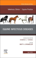 Equine Infectious Diseases, an Issue of Veterinary Clinics of North America: Equine Practice