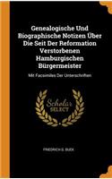 Genealogische Und Biographische Notizen Über Die Seit Der Reformation Verstorbenen Hamburgischen Bürgermeister