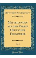Mitteilungen aus dem Verein Deutscher Freimaurer, Vol. 3 (Classic Reprint)