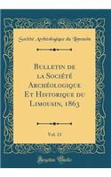 Bulletin de la Société Archéologique Et Historique du Limousin, 1863, Vol. 13 (Classic Reprint)