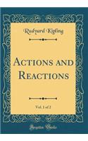 Actions and Reactions, Vol. 1 of 2 (Classic Reprint)