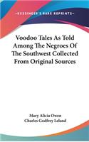 Voodoo Tales As Told Among The Negroes Of The Southwest Collected From Original Sources