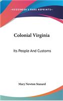 Colonial Virginia: Its People And Customs