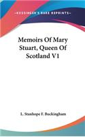 Memoirs Of Mary Stuart, Queen Of Scotland V1