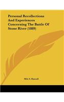 Personal Recollections And Experiences Concerning The Battle Of Stone River (1889)
