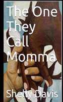 The One They Call Momma