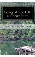 Long Walk off a Short Pier