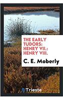 THE EARLY TUDORS: HENRY VII.: HENRY VIII