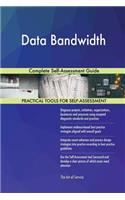 Data Bandwidth Complete Self-Assessment Guide