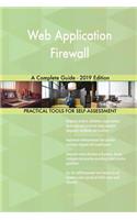 Web Application Firewall A Complete Guide - 2019 Edition