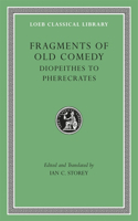 Fragments of Old Comedy, Volume II: Diopeithes to Pherecrates