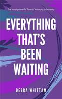 Everything That's Been Waiting
