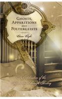 Ghosts, Apparitions and Poltergeists: An Exploration of the Supernatural Through History