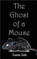 The Ghost of a Mouse: (English)