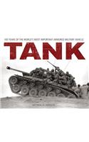 Tank: 100 Years of the World's Most Important Armored Military Vehicle