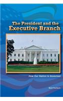 President and the Executive Branch: How Our Nation Is Governed