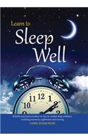 Learn to Sleep Well: Get to Sleep, Stay Asleep, Overcome Sleep Problems, and Revitalize Your Body and Mind