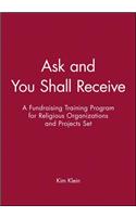 Ask and You Shall Receive, Includes Leader and Participant's Manual: A Fundraising Training Program for Religious Organizations and Projects Set