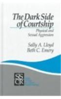 The Dark Side of Courtship: Physical and Sexual Aggression(SAGE Series on Close Relationships)